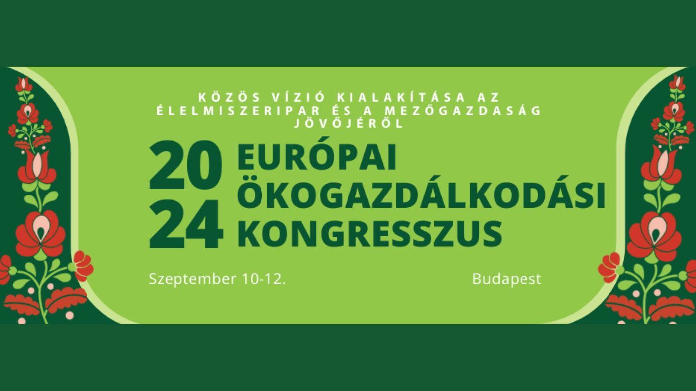 Budapesten találkoznak az ökológiai gazdálkodás nemzetközi és hazai nagyágyúi