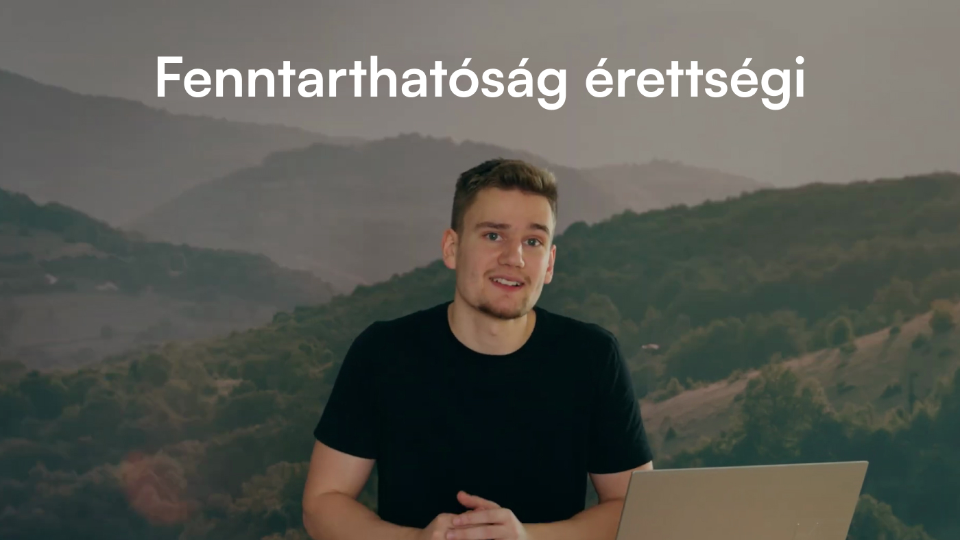 Fenntarthatóság érettségi videok: az első 3 epizód már elérhető
