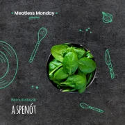 Meatless Monday: az egészség netovábbja, azaz a spenót