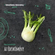 Meatless Monday: az édeskömény többet tud, mint gondolnád