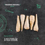 Meatless Monday: az új kedvenc gyökérzöldséged, a pasztinák
