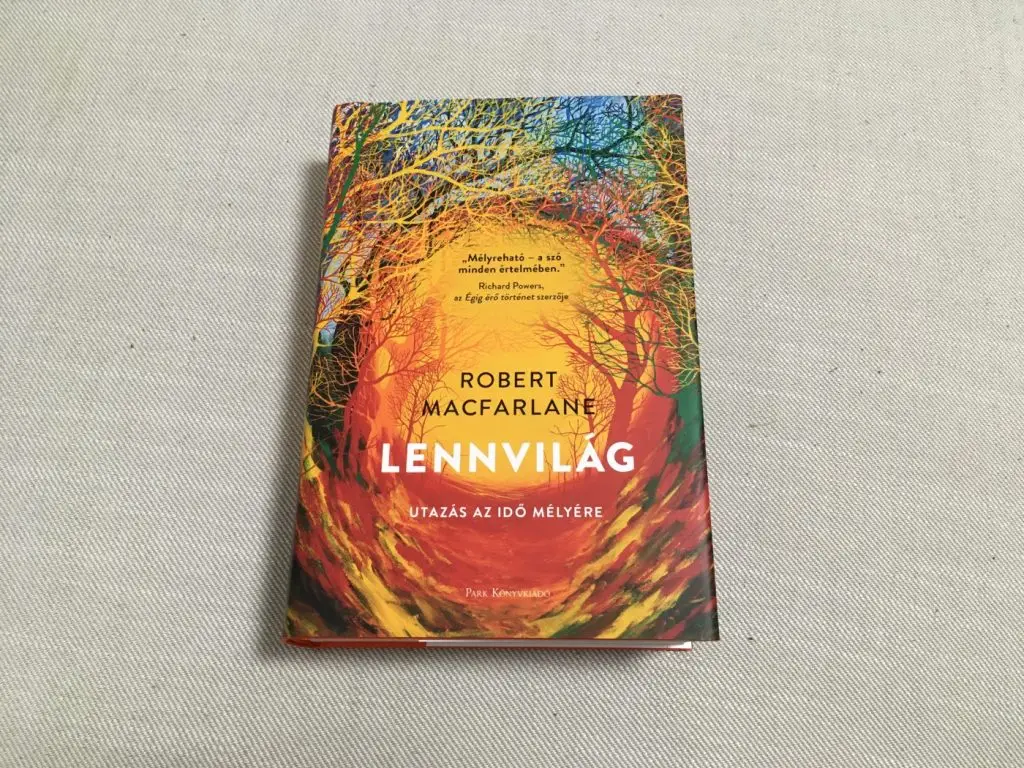 Robert Macfarlane: Lennvilág – Utazás az idő mélyére