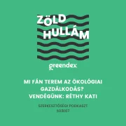 Mi fán terem az ökológiai gazdálkodás? Vendégünk: Réthy Kati – Podkaszt