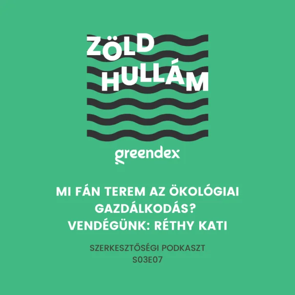 Mi fán terem az ökológiai gazdálkodás? Vendégünk: Réthy Kati – Podkaszt
