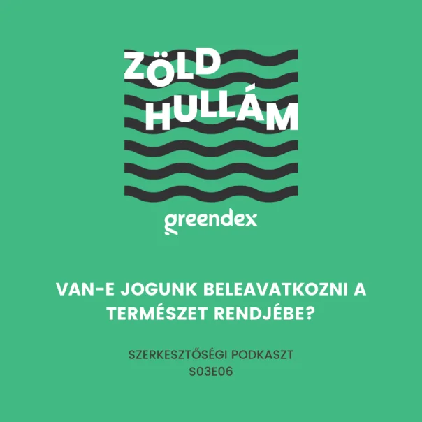 Van-e jogunk beleavatkozni a természet rendjébe? – podkaszt