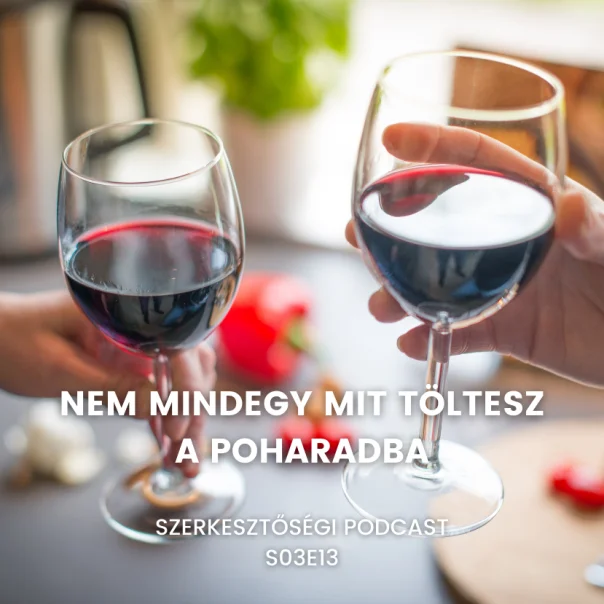 Nem mindegy, mit töltesz a poharadba: Őszintén a borokról – Podkaszt
